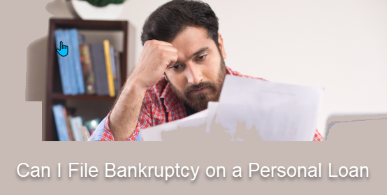 Can I Declare Bankruptcy Due to a Personal Loan?