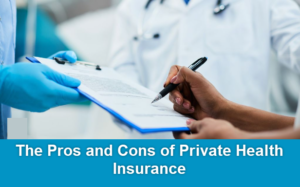 The Pros and Cons of Private Health Insurance